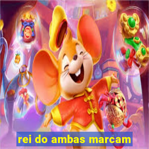 rei do ambas marcam